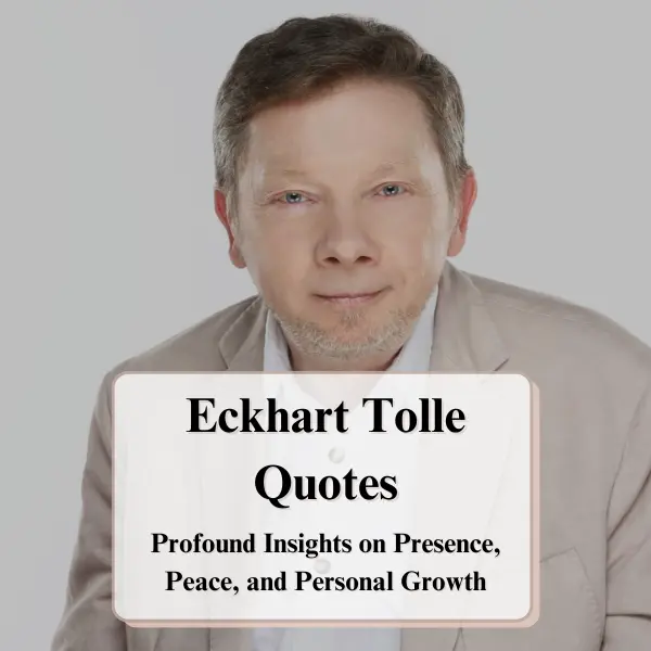 30 Eckhart Tolle Quotes: Profound Insights on Presence, Peace, and Personal Growth